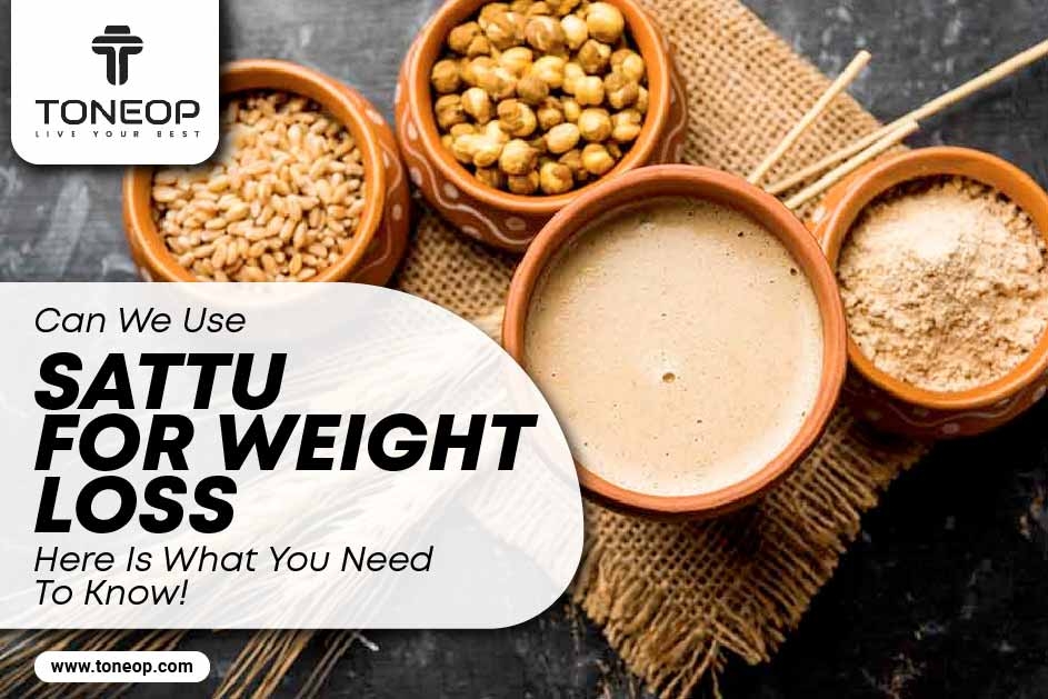 Can We Use Sattu For Weight Loss? Here Is What You Need To Know! 