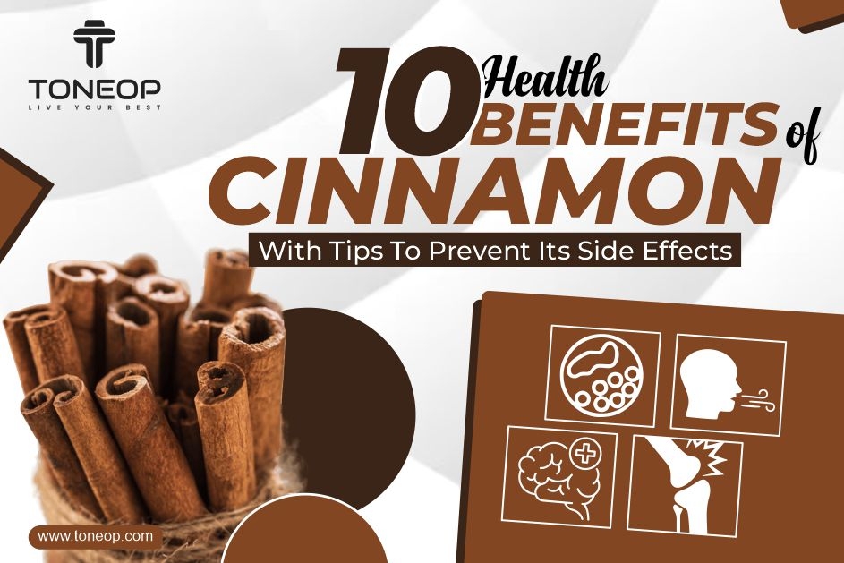 10 Health Benefits Of Cinnamon With Tips To Prevent Its Side Effects