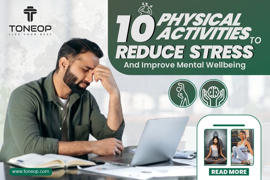 10 Physical Activities To Reduce Stress And Improve Mental Wellbeing