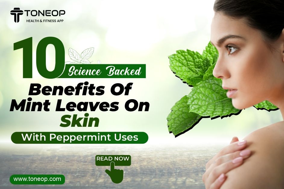 10 Science-Backed Benefits Of Mint Leaves On Skin With Peppermint Uses