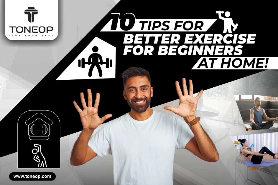 Discover The 10 Tips For Better Exercise For Beginners At Home!