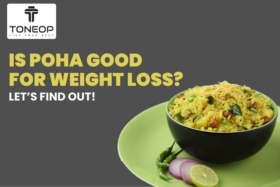 Is Poha Good For Weight Loss? Let’s Find Out!