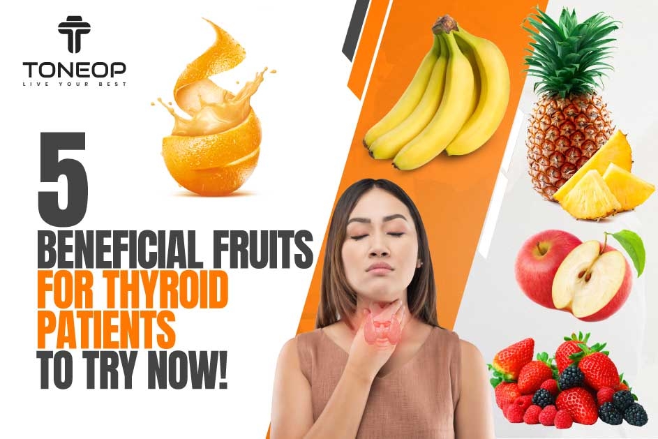 5 Beneficial Fruits For Thyroid Patients To Try Now!