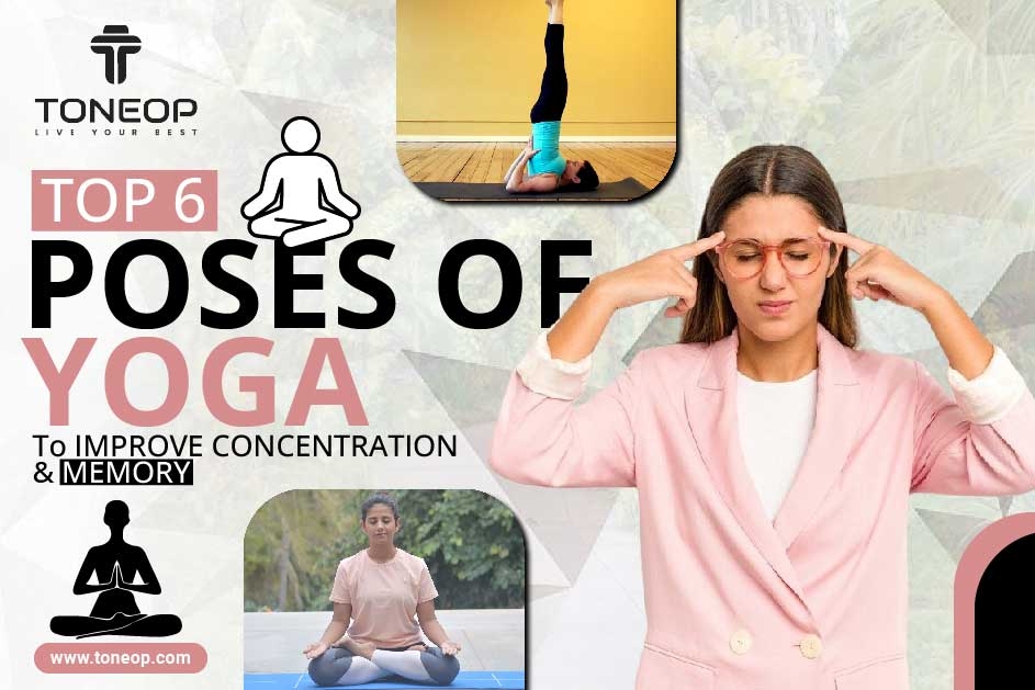 Top 6 Poses Of Yoga To Improve Concentration And Memory 
