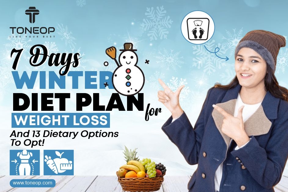 7 Days Winter Diet Plan For Weight Loss & Foods