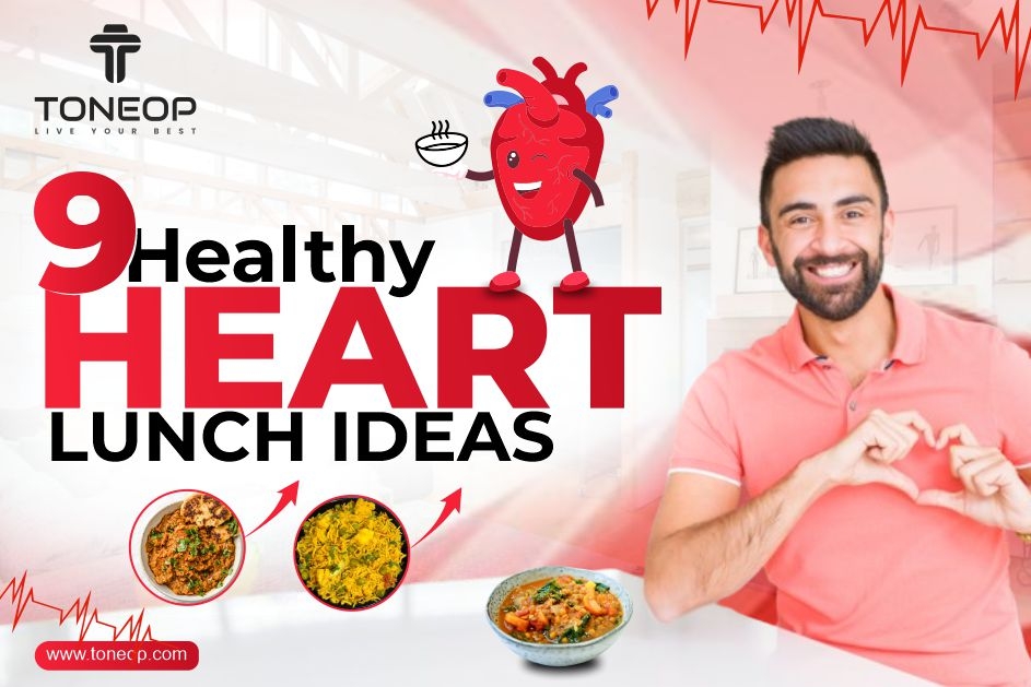 9 Heart Healthy Lunch Ideas And Best Fruits To Add To Your Diet Plan