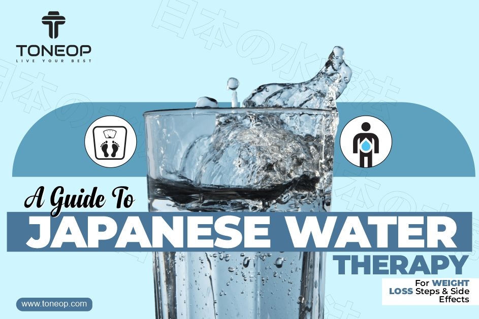 A Guide To Japanese Water Therapy For Weight Loss: Steps & Side Effects!