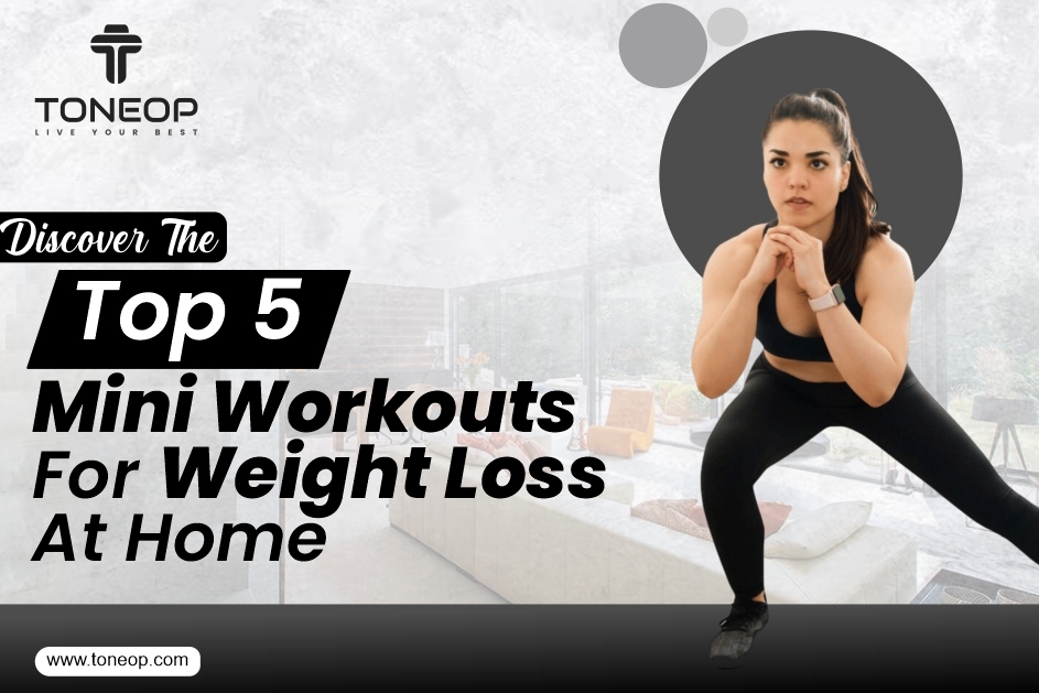 Discover The Top 5 Mini Workouts For Weight Loss At Home