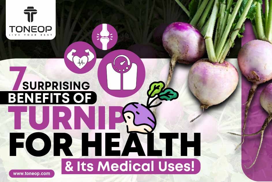 Explore 7 Surprising Benefits Of Turnip For Health And Its Medical Uses! 