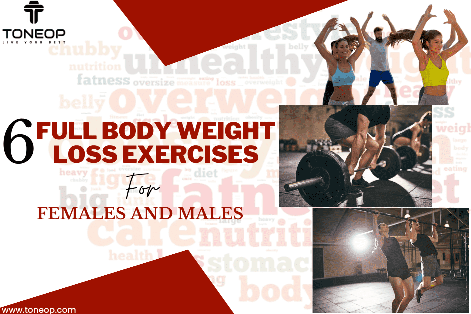 6 Effective Full-Body Weight Loss Exercises For Females And Males 