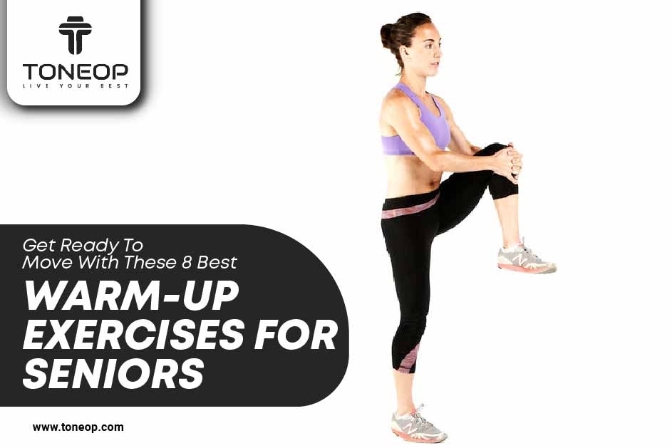 Get Ready To Move With These 8 Best Warm-Up Exercises For Seniors