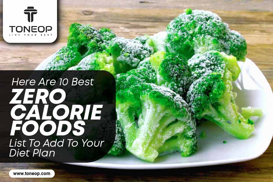 Here Are 10 Best Zero Calorie Foods List To Add To Your Diet Plan