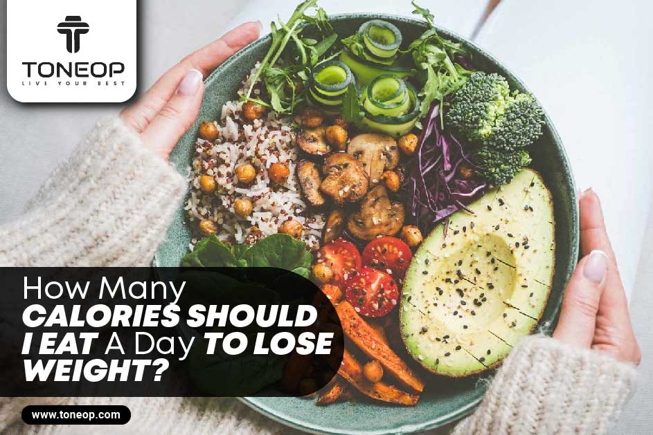 How Many Calories Should I Eat A Day To Lose Weight? Get General Daily Intake Guidelines!