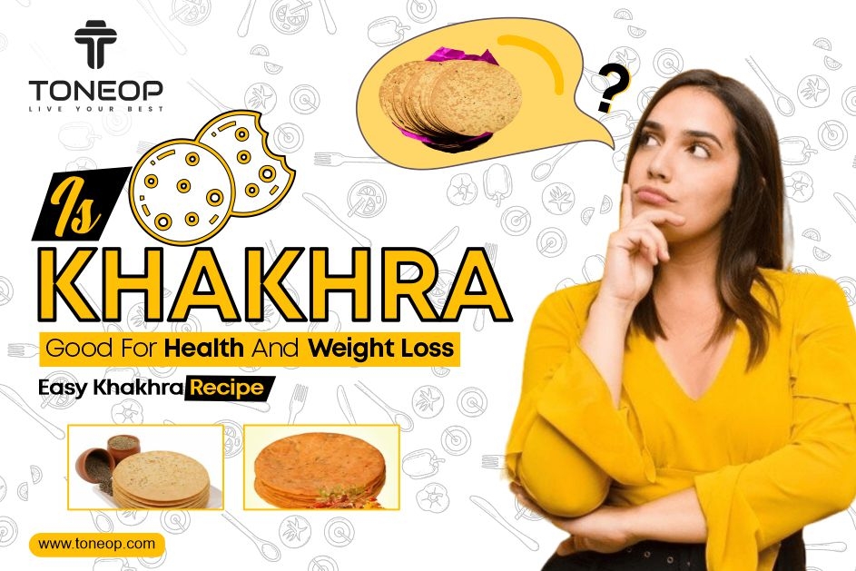 Is Khakhra Good For Health And Weight Loss? Easy Khakhra Recipe!