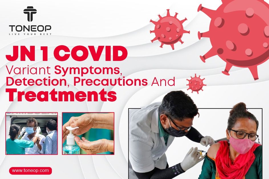 JN 1 COVID Variant: Symptoms, Detection, Precautions And Treatments