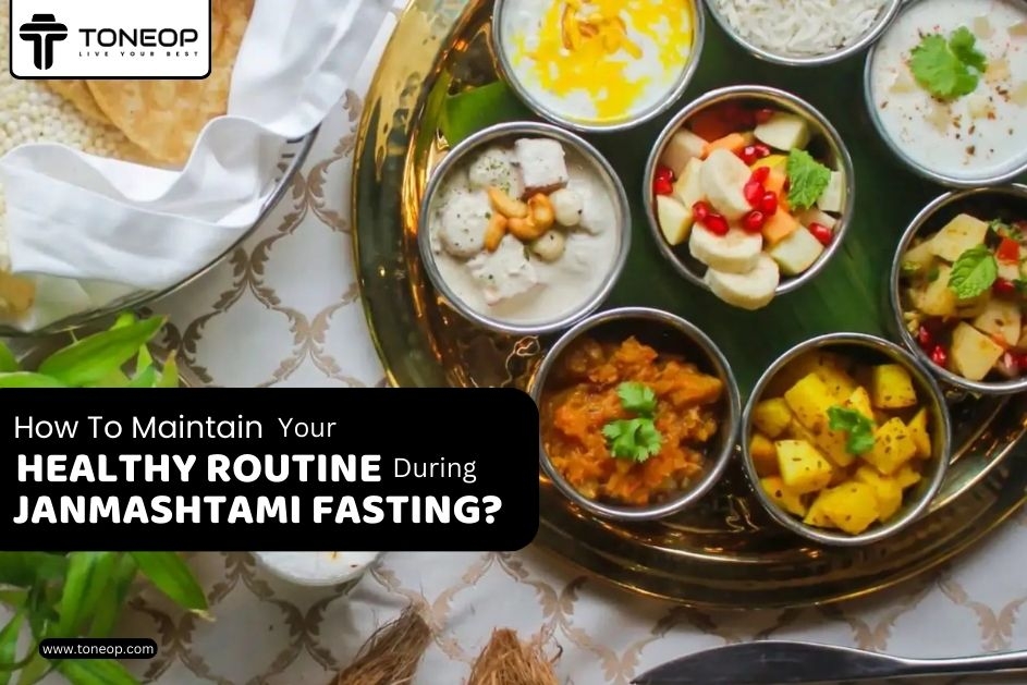 How To Maintain Your Healthy Routine During Janmashtami Fasting?