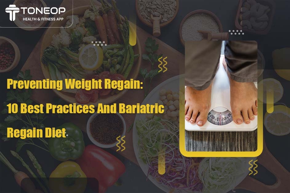 Preventing Weight Regain: 10 Best Practices And Bariatric Regain Diet