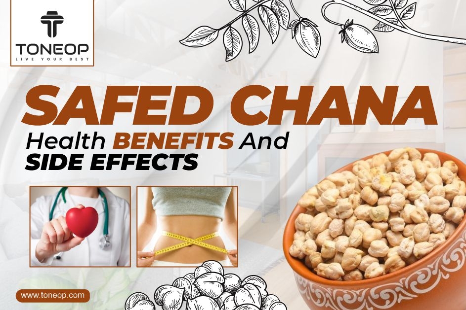 Safed Chana: Health Benefits And Side Effects