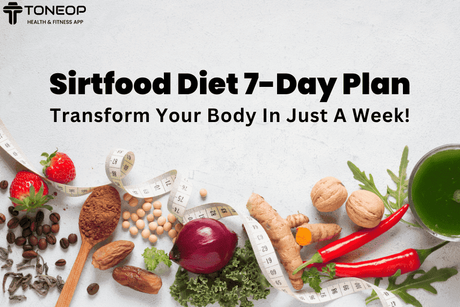 Sirtfood Diet 7-Day Plan: Boosting Health and Weight Loss