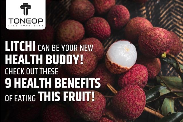 Litchi Can Be Your New Health Buddy! Check Out These 9 Health Benefits Of Eating This Fruit!