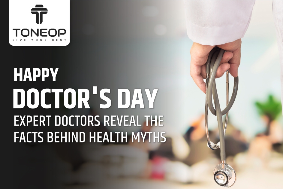 Happy Doctor's Day 2024: Expert Doctors Reveal the Facts Behind Health Myths!