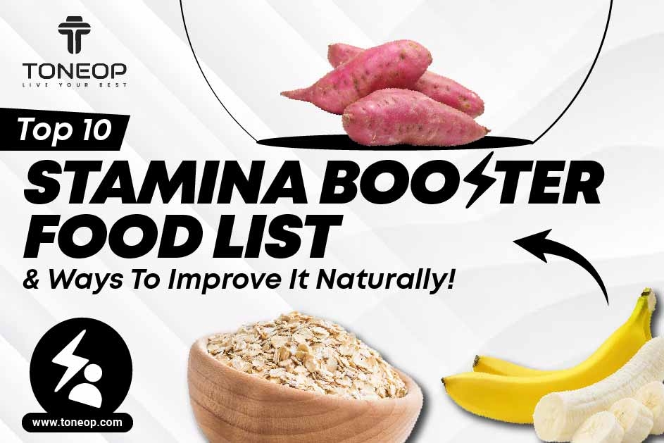 10 Best Stamina Booster Food And Ways To Improve It Naturally! 