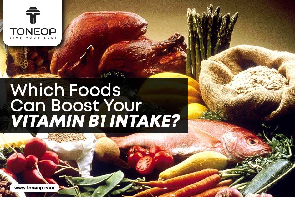 Which Foods Can Boost Your Vitamin B1 Intake? Here Are Our 6 Top Recommendations!