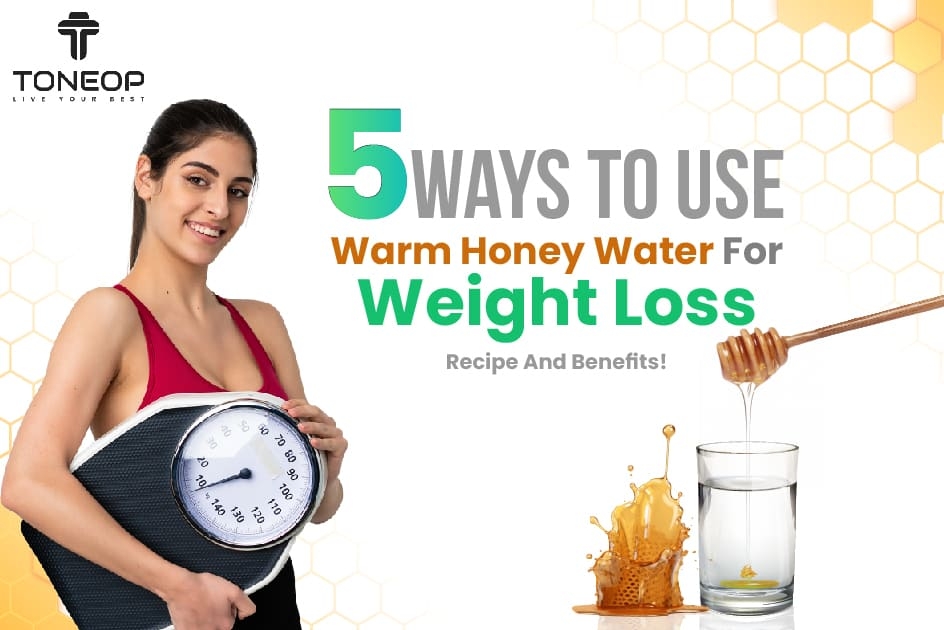 5 Ways To Use Warm Honey Water For Weight Loss: Recipe And Benefits!