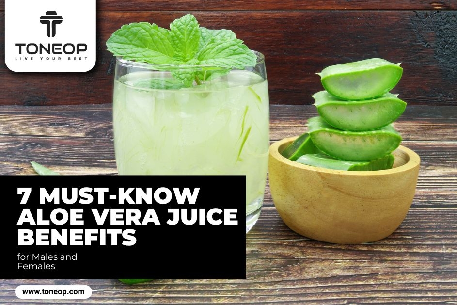  7 Must-Know Aloe Vera Juice Benefits for Males and Females To Transform Your Health Today!