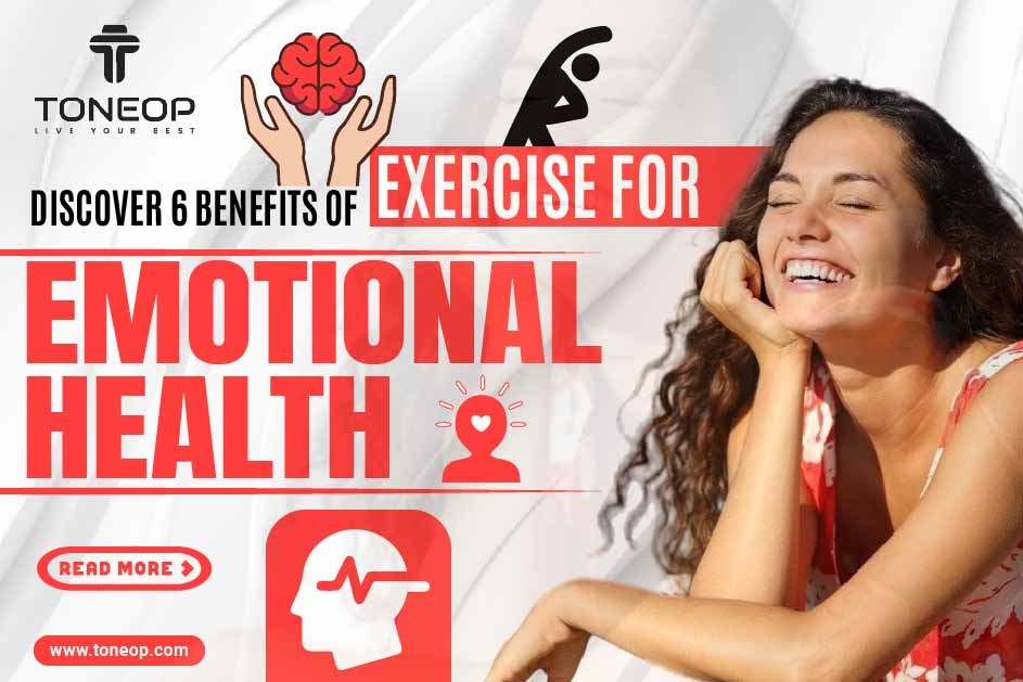 Discover 6 Benefits Of Exercise For Emotional Health 