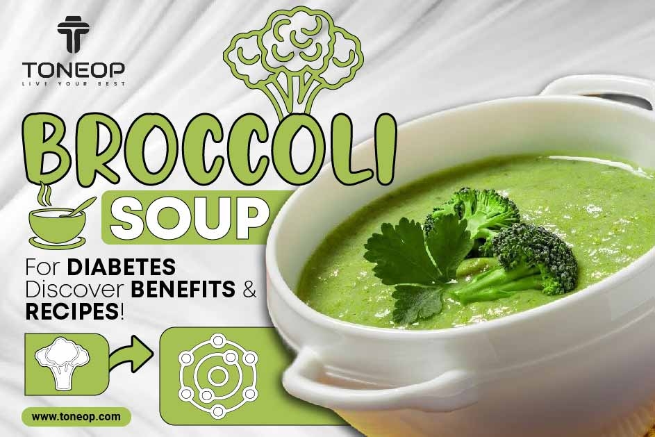 Broccoli Soup For Diabetes: Discover Benefits And Recipes!