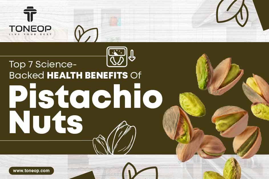 Top 7 Science-Backed Health Benefits Of Pistachio Nuts