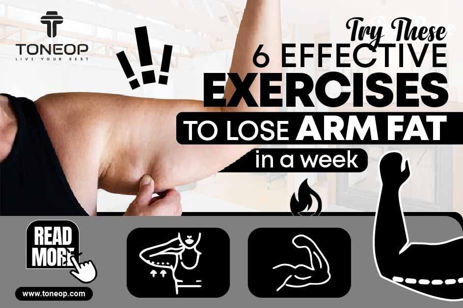 How To Lose Arm Fat - 9 Diet And Exercise Tips To Tone Arms