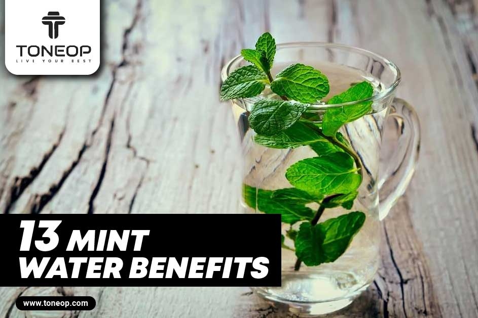 13 Mint Water Benefits For Wellness With Nutrient Profile And Side Effects!