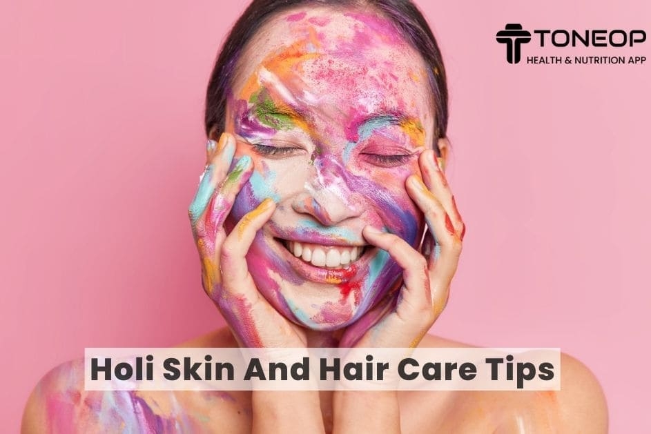 Holi Skin And Hair Care Tips