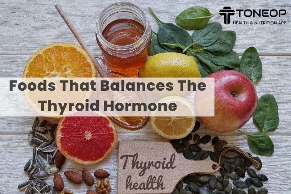 Foods That Balances The Thyroid Hormone