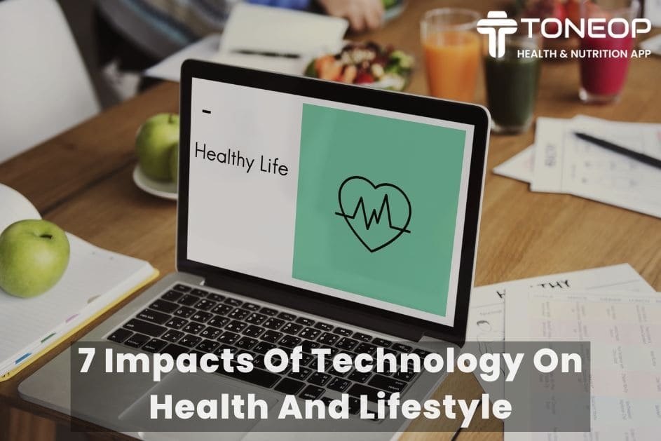 7 Impacts Of Technology On Health And Lifestyle