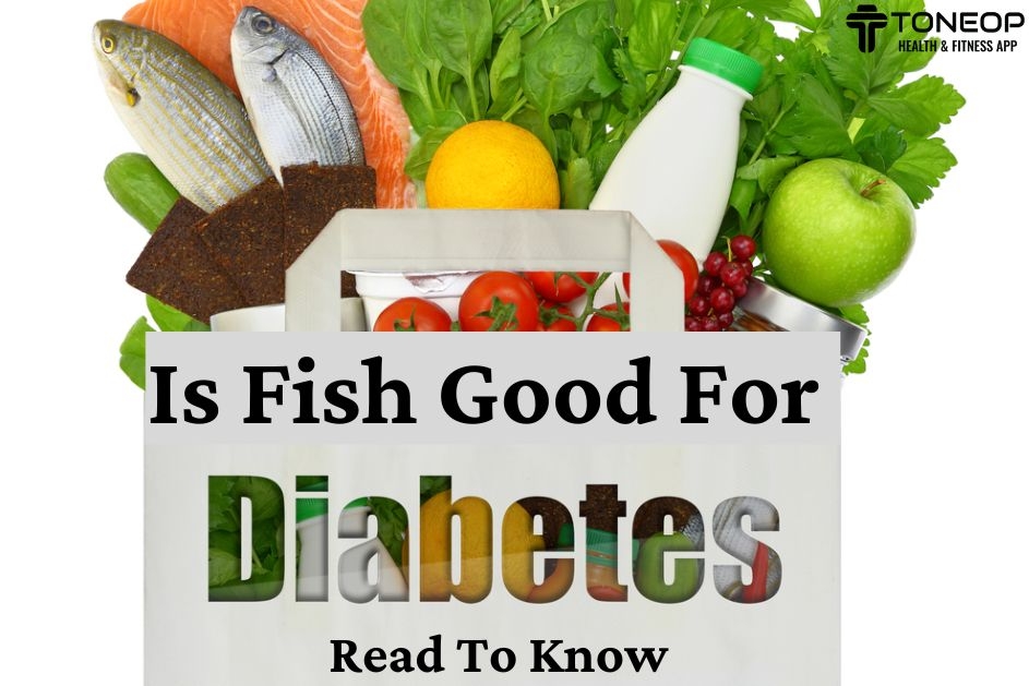 Is Fish Good For Diabetics? Read To Know