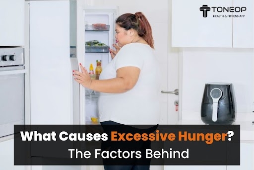 What Causes Excessive Hunger? The Factors Behind