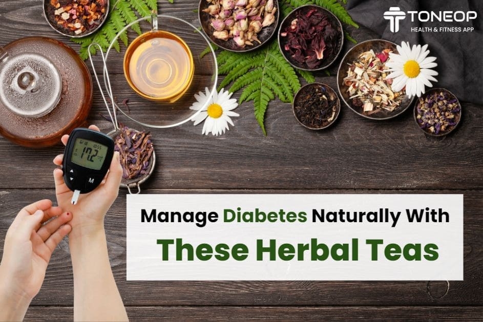 Manage Diabetes Naturally With These Herbal Teas