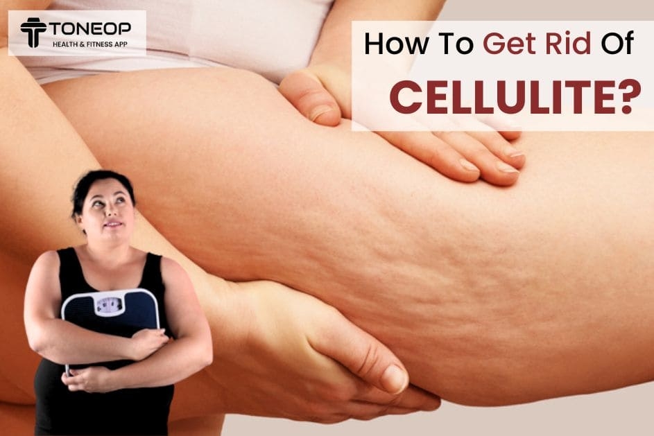 How To Get Rid Of Cellulite? ToneOp