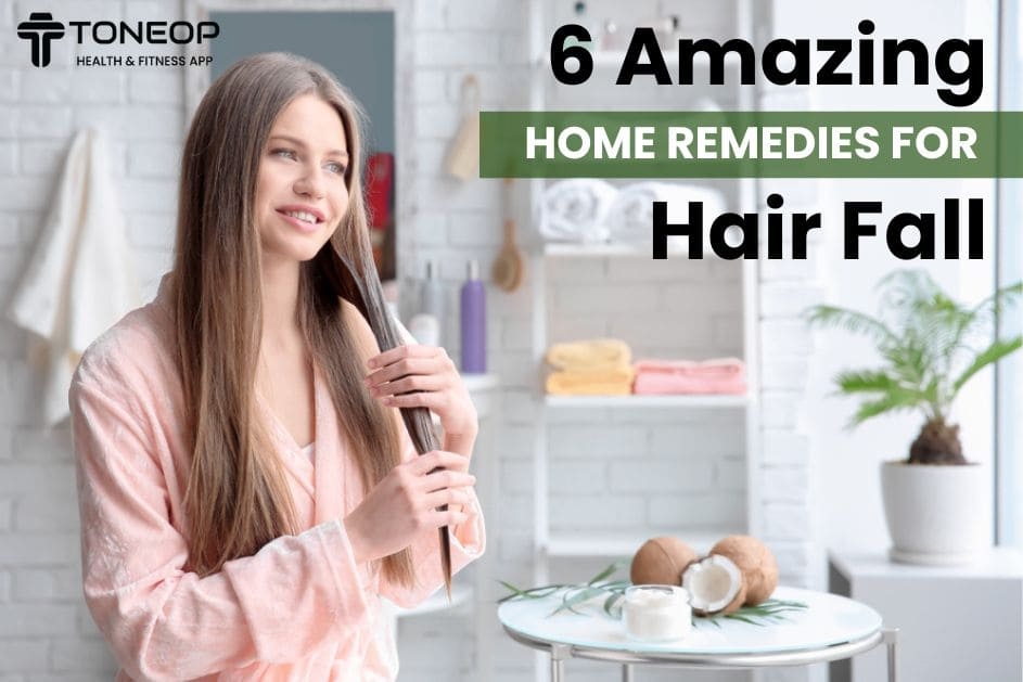 6 Amazing Home Remedies For Hair Fall