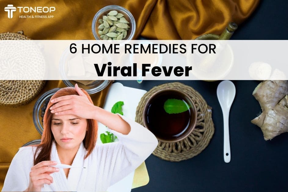 6 Home Remedies For Viral Fever: ToneOp