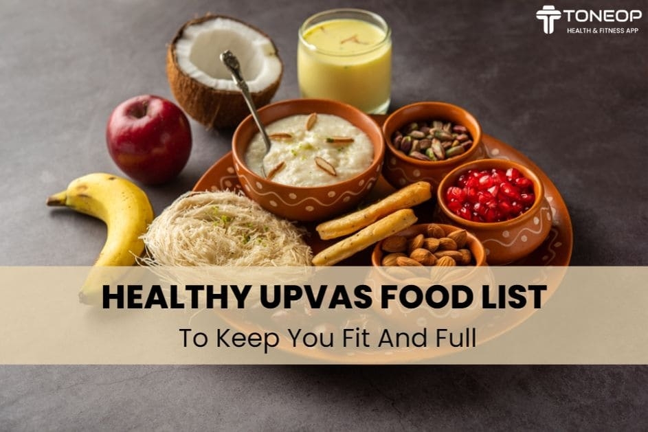 Healthy Upvas Food List To Keep You Fit And Full