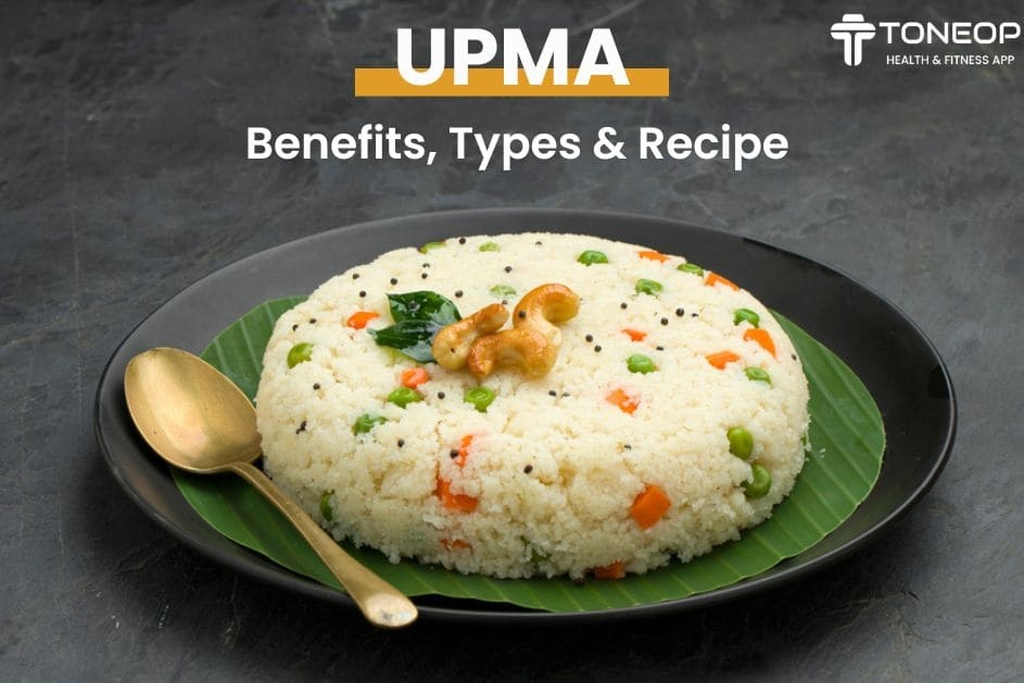Upma: Benefits, Types And Recipe