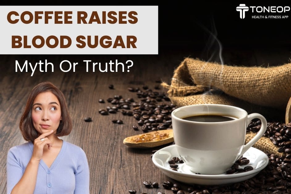 Coffee Raises Blood Sugar: Myth Or Truth?