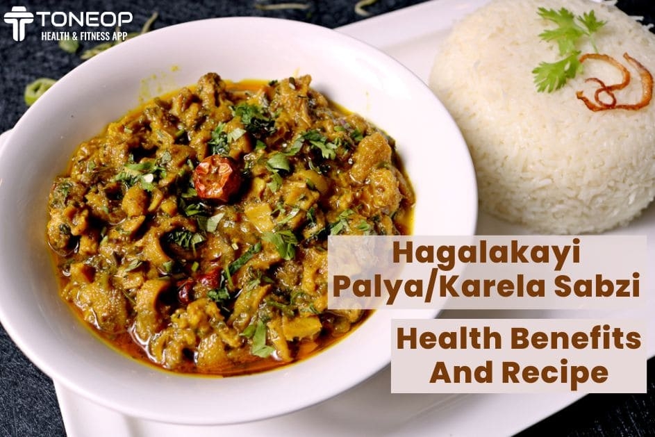 Hagalakayi Palya/Karela Sabzi: Health Benefits And Recipe