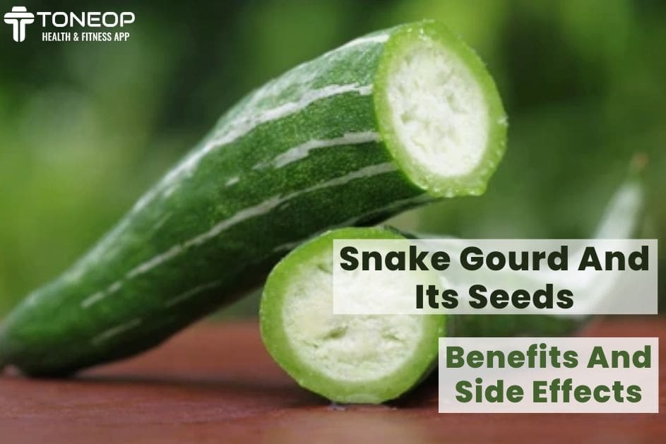 Snake Gourd And Its Seeds: Benefits And Side Effects