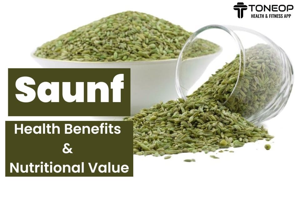 Saunf Health Benefits, And Nutritional Value