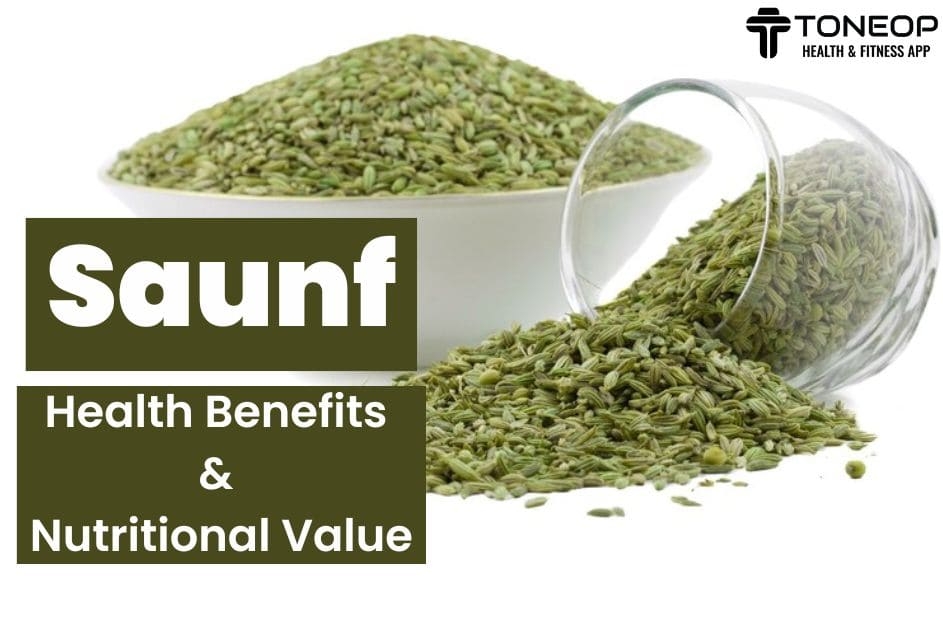 Saunf: Health Benefits, And Nutritional Value